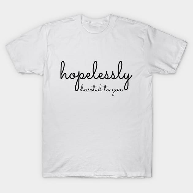 Hopelessly Devoted... T-Shirt by darrianrebecca